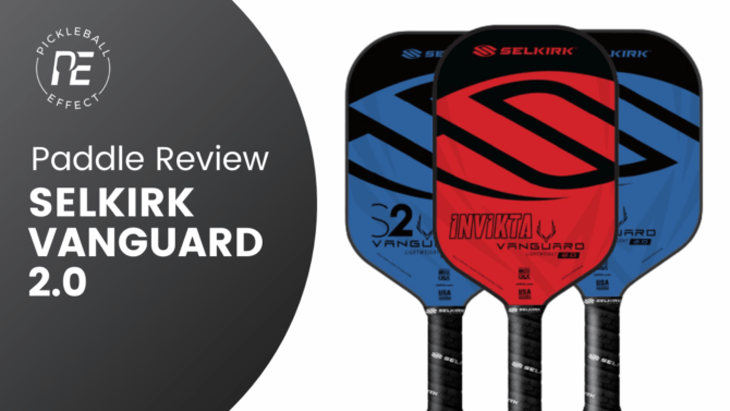 Selkirk Vanguard 2.0 Paddle Review | Pickleball Effect