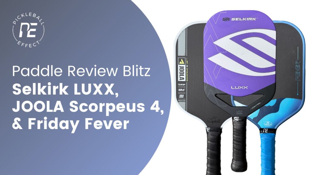 Selkirk LUXX Update - JOOLA Scorpeus 4 - Friday Fever Review