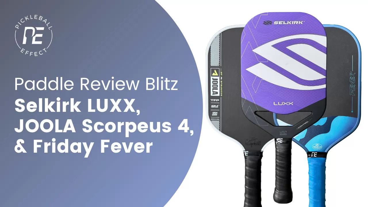 Selkirk LUXX Update - JOOLA Scorpeus 4 - Friday Fever Review